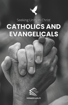Paperback Catholics and Evangelicals: Seeking Unity in Christ Book