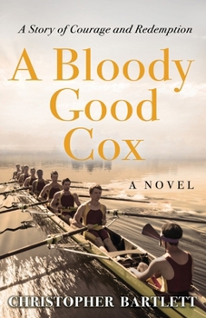 Paperback A Bloody Good Cox: An Uplifting Story of a Young Man's Inner Strength, Physical Daring and Emotional Growth. Book