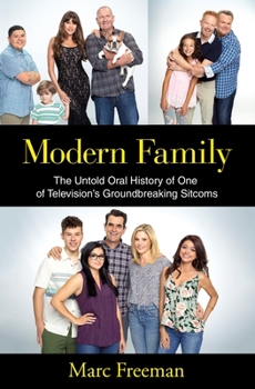 Hardcover Modern Family: The Untold Oral History of One of Television's Groundbreaking Sitcoms Book