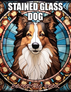 Stained Glass Dog Coloring Book: Exciting Designs Suitable for All Ages