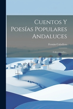 Paperback Cuentos Y Poesías Populares Andaluces: Coleccionados... [Spanish] Book