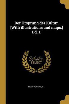 Paperback Der Ursprung der Kultur. [With illustrations and maps.] Bd. 1. [German] Book