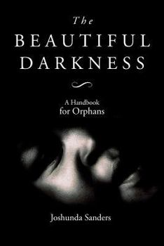 Paperback The Beautiful Darkness: A Handbook for Orphans Book