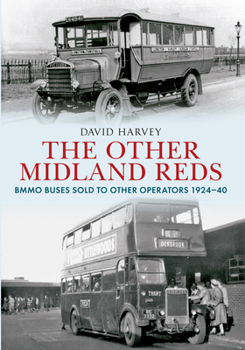 Paperback The Other Midland Reds: Bmmo Buses Sold to Other Operators 1924-1940 Book