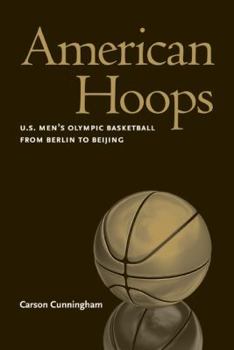 Hardcover American Hoops: U.S. Men's Olympic Basketball from Berlin to Beijing Book