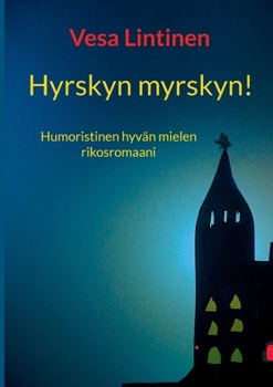 Hyrskyn myrskyn: Hyvän mielen rikosromaani (Finnish Edition)