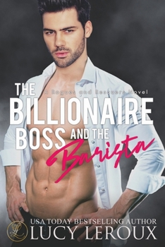 The Billionaire Boss and The Barista: A Second-Chance Marriage of Convenience Enemies-to-Lovers Romance (Rogues and Rescuers) - Book #5 of the Rogues and Rescuers