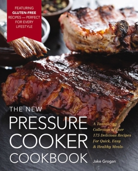 Hardcover The New Pressure Cooker Cookbook: A Tantalizing Collection of Over 175 Delicious Recipes for Quick, Easy, and Healthy Meals Book
