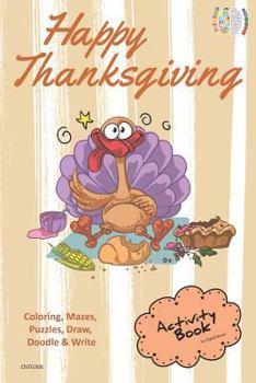 Happy Thanksgiving Activity Book Coloring, Mazes, Puzzles, Draw, Doodle and Write: Creative Noggins for Kids Thanksgiving Holiday Coloring Book with C