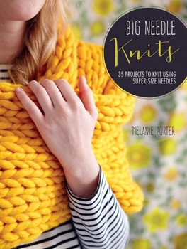 Paperback Big Needle Knits: 35 Projects to Knit Using Super-Size Needles Book