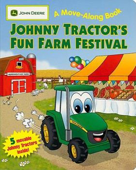 Johnny Tractor's Fun Farm Festival: (JOHN DEERE A Move-Along Book)