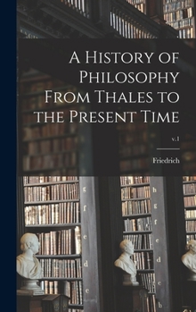 Hardcover A History of Philosophy From Thales to the Present Time; v.1 Book