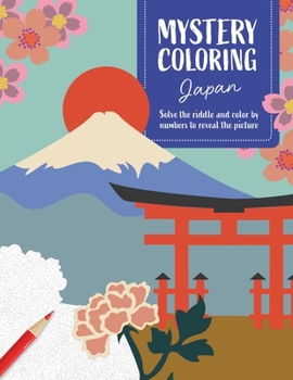 Paperback Mystery Coloring Japan: Solve the Riddle and Color by Numbers to Reveal the Picture Book