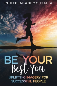 Paperback Be Your Best You: Uplifting Imagery for Successful People Book