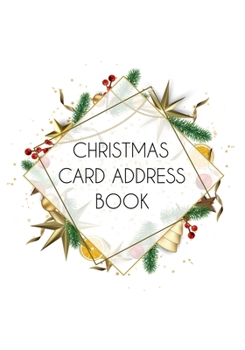Christmas Card Address Book: A Ten-Year Address Book And Tracker For Holiday Card You Send And Receive. (7" x 10") (No.3)