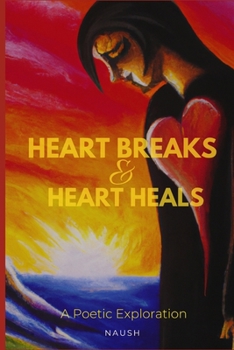 Paperback Heart Breaks and Heart Heals: A Poetic Exploration of Healing Book