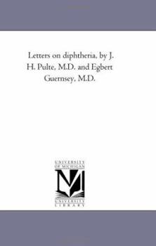 Paperback Letters on diphtheria, by J. H. Pulte, M.D. and Egbert Guernsey, M.D. Book