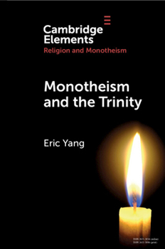 Monotheism and the Trinity (Elements in Religion and Monotheism)