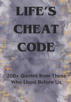 Paperback Life's Cheat Code: 200+ Quotes from Those Who Lived Before Us Book