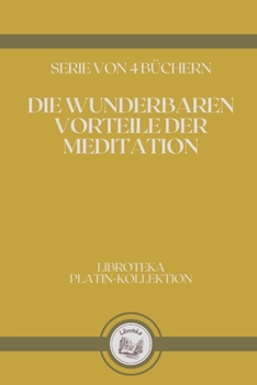 Paperback Die Wunderbaren Vorteile Der Meditation: serie von 4 b?chern [German] Book