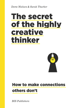 Paperback The Secret of the Highly Creative Thinker: How to Make Connections Others Don't Book