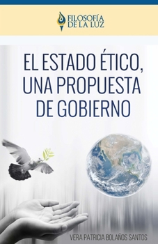 Paperback El Estado Ético, una propuesta de gobierno: Filosofía de la Luz [Spanish] Book