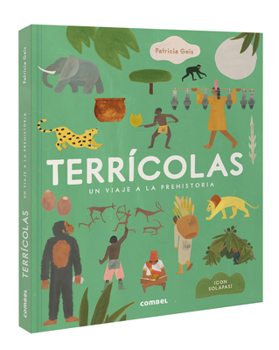 Terrícolas: Un viaje a la prehistoria / Earthlings: A Trip to Prehistory (Spanish Edition)