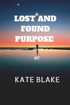 Paperback Lost And Found Purpose: Living for a purpose Book