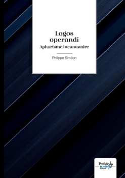Paperback Logos operandi: Aphorisme incantatoire [French] Book