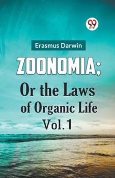 Zoonomia; Or the Laws of Organic Life Vol. 1