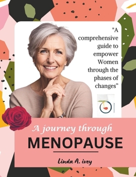 Paperback The journey through menopause: A Comprehensive Guide to Empower Women through the Phases of Change Book