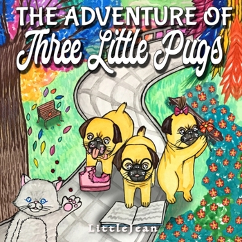 Paperback The Adventure of Three Little Pugs: Children's Book About Friendship, Kindness And Helping Each Other (For Ages 1-3) Book