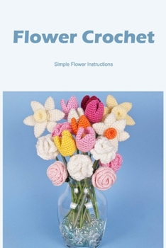 Paperback Flower Crochet: Simple Flower Instructions Book