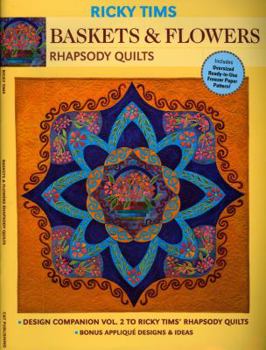 Paperback Baskets & Flowers-Rhapsody Quilts: Design Companion Vol. 2 to Ricky TIMS' Rhapsody Quilts Full-Size Freezer Paper Pattern Bonus Applique Designs & Ide Book