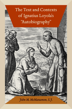 Hardcover The Text and Contexts of Ignatius Loyola's Autobiography Book