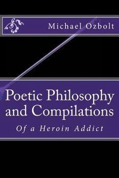Paperback Poetic Philosophy and Compilations: Of a Heroin Addict Book