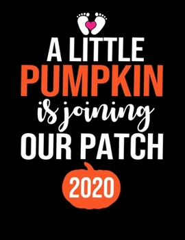 Paperback A little pumpkin is joining our patch 2020: Pregnancy Planner And Organizer, Diary, Notebook Mother And Child Book