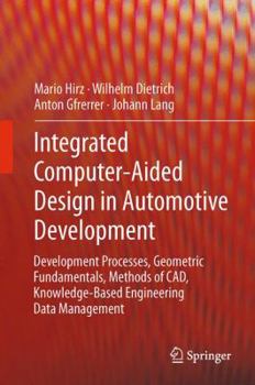 Paperback Integrated Computer-Aided Design in Automotive Development: Development Processes, Geometric Fundamentals, Methods of Cad, Knowledge-Based Engineering Book