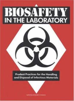 Hardcover Biosafety in the Laboratory: Prudent Practices for Handling and Disposal of Infectious Materials Book