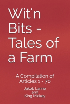 Paperback Wit'n Bits - Tales of a Farm: A Compilation of Articles 1 - 70 Book