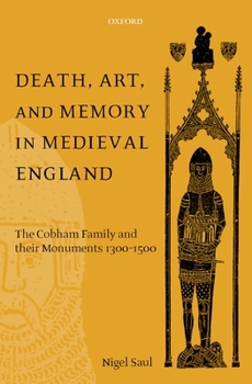 Hardcover Death, Art, and Memory in Medieval England: The Cobham Family and Their Monuments, 1300-1500 Book