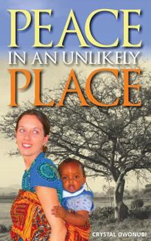 Peace in an Unlikely Place: A Story of Triumph Over Adversity