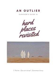 Paperback An Outlier Survivor's Guide in Hard Places: 1 Peter Devotional Commentary (Revised) Book