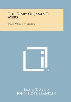 Paperback The Diary of James T. Ayers: Civil War Recruiter Book