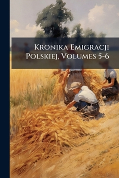 Paperback Kronika Emigracji Polskiej, Volumes 5-6 [Polish] Book