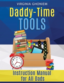 Paperback Daddy Time Tools: Instruction Manual for All Dads Book