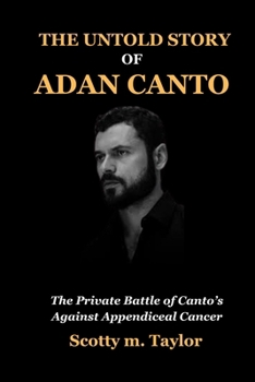 Paperback The Untold Story of Adan Canto: The Private Battle of Canto's Against Appendiceal Cancer [Large Print] Book