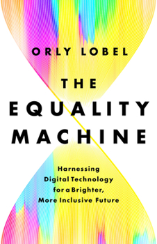 Hardcover The Equality Machine: Harnessing Digital Technology for a Brighter, More Inclusive Future Book