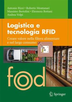 Paperback Logistica E Tecnologia RFID: Creare Valore Nella Filiera Alimentare E Nel Largo Consumo [Italian] Book