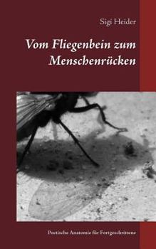 Paperback Vom Fliegenbein zum Menschenrücken: Poetische Anatomie für Fortgeschrittene [German] Book